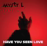Cover of the SynthPop track Have You Seen Love from Mystr L