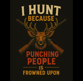 Funny vintage hunting shirt design with deer and rifles, text reads “I Hunt Because Punching People 