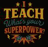 Retro teacher shirt with comic-style “I Teach What’s Your Superpower” design