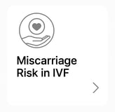 Click here to learn about the miscarriage risk in IVF
