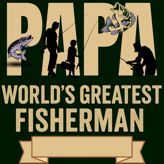 Vintage "Papa Fisherman" design with distressed letters, fishing silhouettes, and "World’s Greatest 