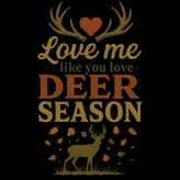 Rustic deer hunting design with antlers, leaves, and heart-shaped text: “Love Me Like You Love Deer 