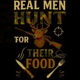 Bold hunting design with rugged red text and survival imagery: “Real Men Hunt for Their Food” on bla