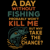 Funny fishing design with a jumping bass and colorful text: “A Day Without Fishing Probably Won’t Ki