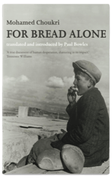 For Bread Alone by Mohamed Choukri - Merken Magazine Articles