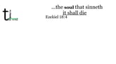 Ezekiel 18:4 Say it slow