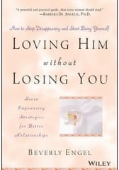 Loving Him without Losing ­You By Beverly Engel