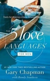 The 5 Love Languages for ­Men By Gary Chapman, Randy E Southern