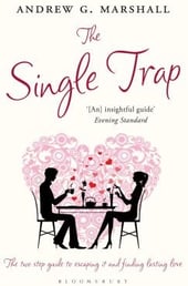 The Single Trap The Two-Step Guide to Escaping it and Finding Lasting Love By Marshall, Andrew G.