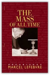 The mass off all time Monsignor Marcel Lefebvre