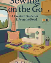 Cover of Sewing on the Go eBook featuring tips and tutorials for compact sewing in RVs, vans, and sm