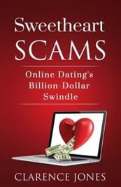 Sweetheart Scams Online Dating's Billion Dollar Swindle By Clarence Jones