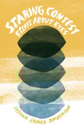 Book cover for Staring Contest: Essays About Eyes by Joshua James Amberson. Has a central stack of blue eye-like shapes.