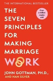 The Seven Principles For Making Marriage Work by John Gottman and Nan Silver