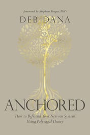 Anchored book by Deb Dana about how to befriend nervous system regulation using polyvagal theory