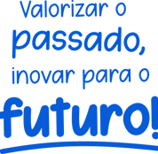 marca com o texto Valorizar o passado, inovar para o futuro!