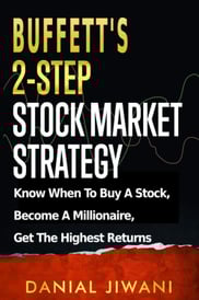 Buffett’s 2-Step Stock Market Strategy: Know When to Buy A Stock, Become a Millionaire, Get The High