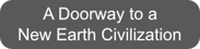 A Doorway to a New Earth Civilization