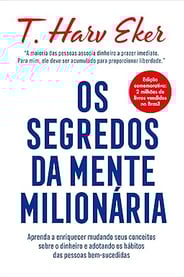 Os segredos da mente milionária: Aprenda a enriquecer mudando seus conceitos sobre o dinheiro.