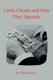 Card cheats and how they operate by Floyd Moss gambling stories poker stories