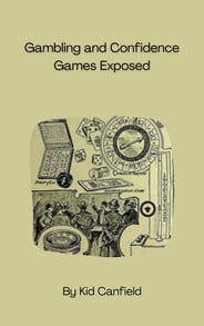 Gambling and Confidence Games Exposed Kid Canfield