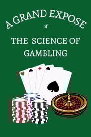 A Grand Expose of the Science of Gambling