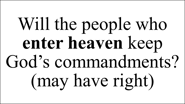 Revelation 22:14 Blessed are they that do his commandments, that they may have right to the tree...