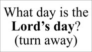 What day is the Lord's day? (turn away)