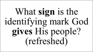 What sign is the identifying mark God  gives His people? (refreshed)