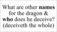What are other names for the dragon &  who does he deceive? (deceiveth the whole)