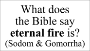 What does  the Bible say eternal fire is? (Sodom & Gomorrha)
