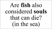 Are fish also considered souls that can die? (in the sea)