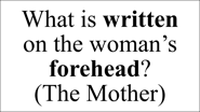 What is written  on the woman’s forehead? (The Mother)