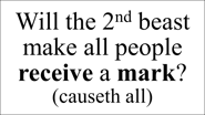 Will the 2nd beast make all people receive a mark? (causeth all)