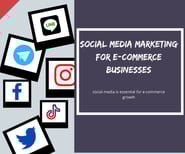 Social Media Marketing for E-Commerce Businesses