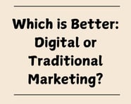 Which is better traditional or Digital Marketing