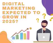 Digital Marketing Expected to Grow in 2025