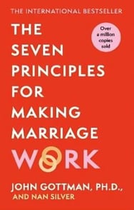 The Seven Principles For Making Marriage Work by John Gottman and Nan Silver