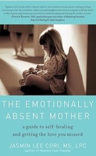 The Emotionally Absent ­Mother by Jasmin Lee Cori