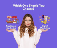 Traditional Marketing vs Digital Marketing: Which One Should You Choose?