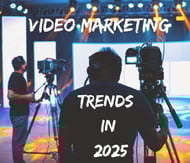 Video Marketing Trends in 2025