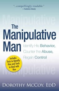 The Manipulative Man (Identify His Behavior, Counter the Abuse, Regain Control) By McCoy, Dorothy