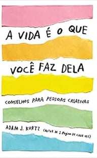 Livro A vida é o que você faz dela Adam J. Kurtz