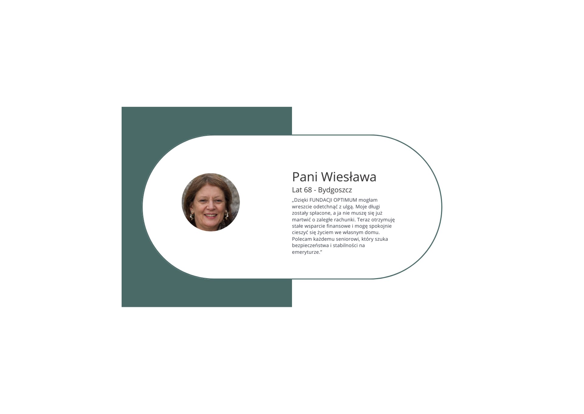 Fundacja spłaciła moje długi.Otrzymuję stałe wsparcie i mogę spokojnie mieszkać we własnym domu. Bezpieczeństwo na emeryturze