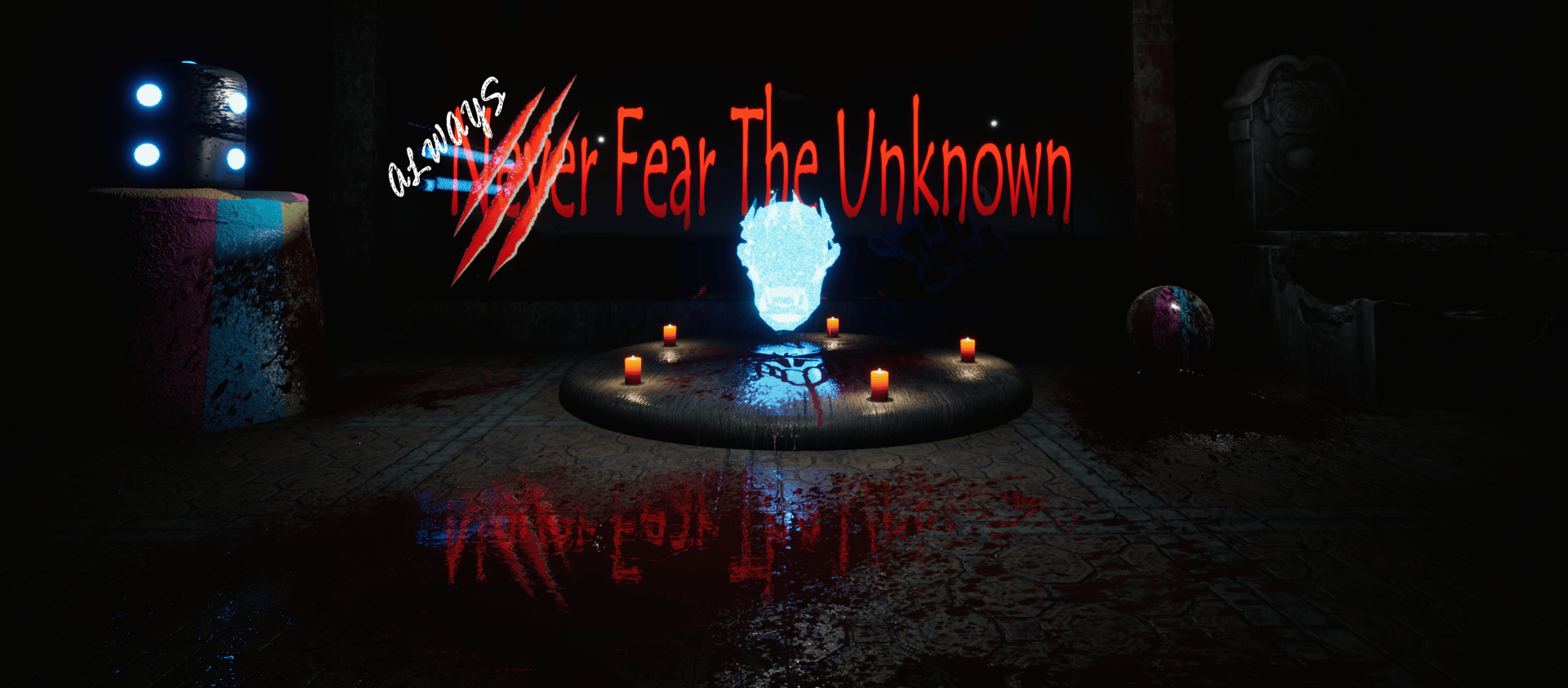 Always Fear The Unknown
