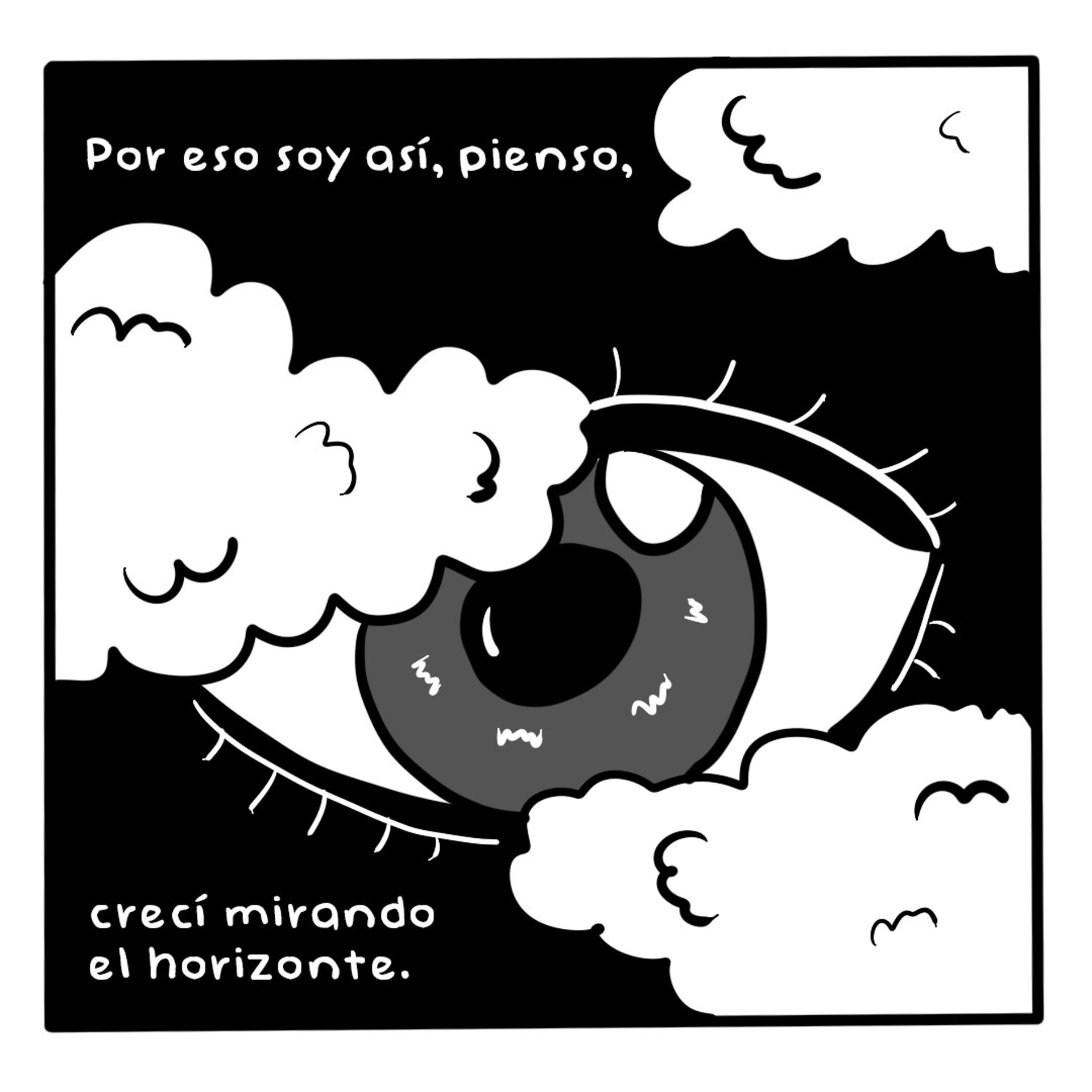 Primer plano de un ojo rodeado de nubes con el texto: 'Por eso soy así, pienso, crecí mirando el horizonte