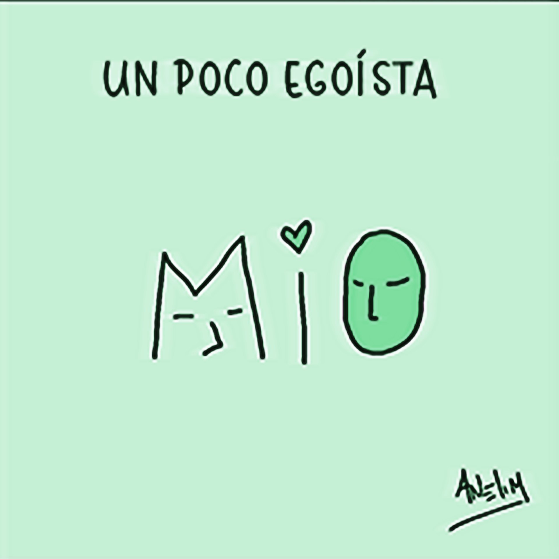 Dibujo minimalista verde de dos rostros y un corazón. Texto superior: "UN POCO EGOÍSTA" y al centro "MÍO".