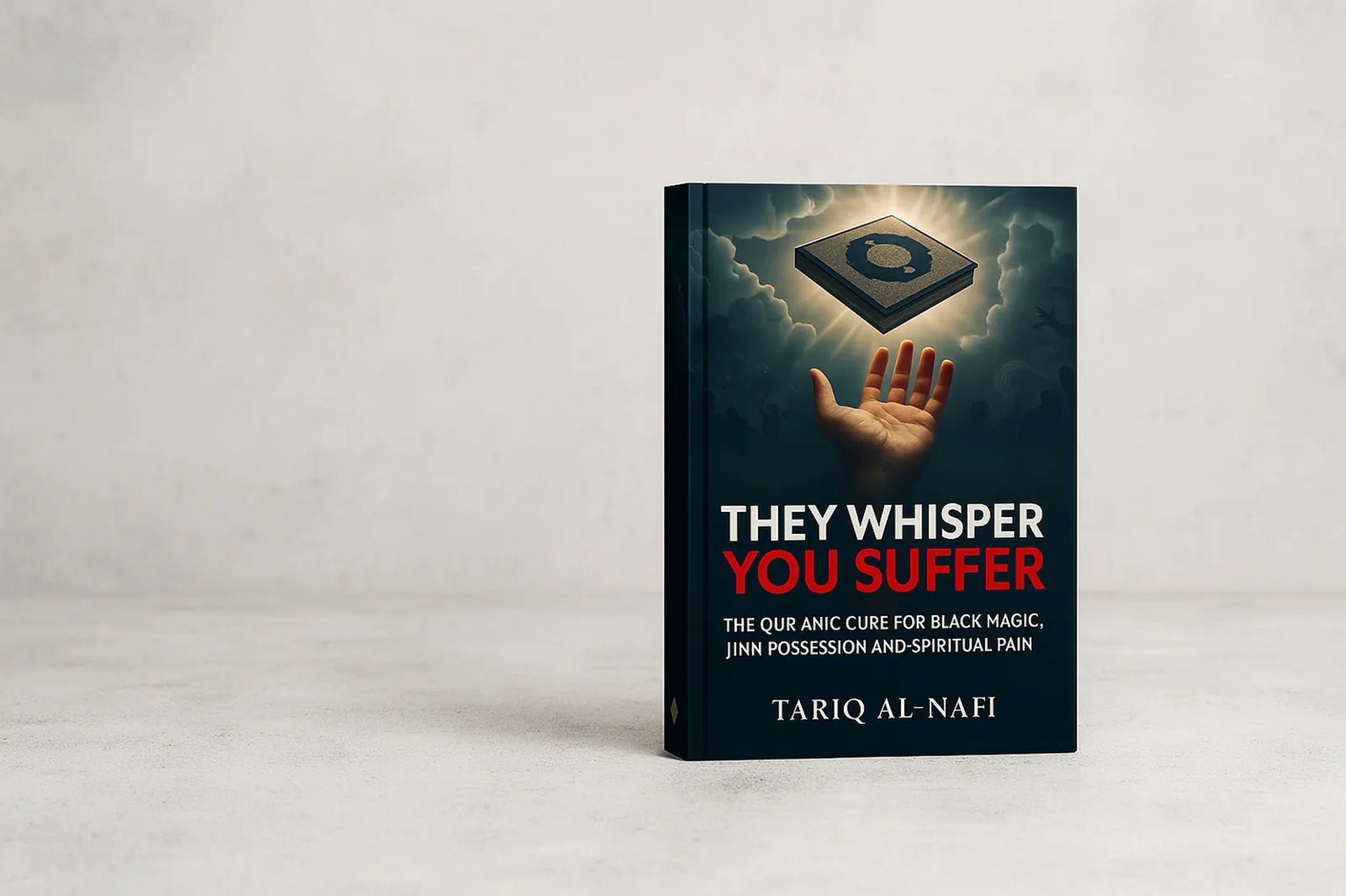 they wisper you suffer - Qur'anic cure for black magic, jinn possession and spiritual pain by Tariq Al-Nafi