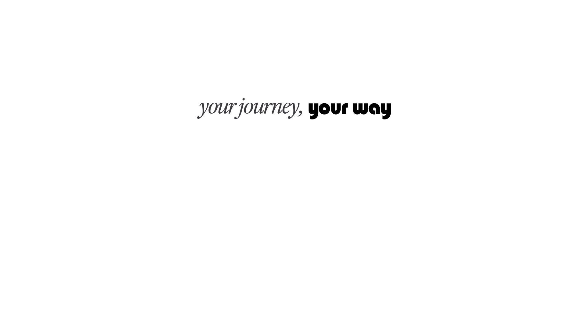 your journey, your way