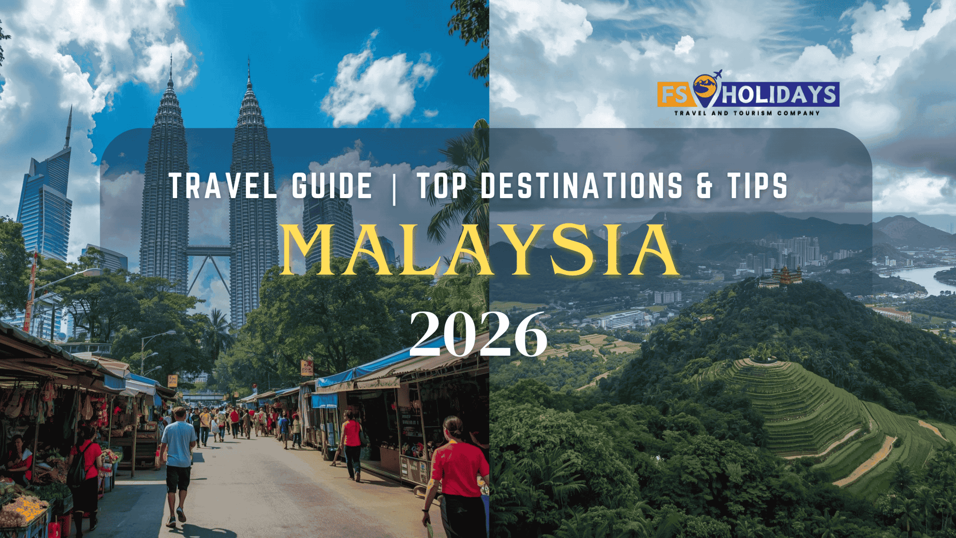 Malaysia 2026 Travel Guide | Top Destinations & Tips by FS Holidays